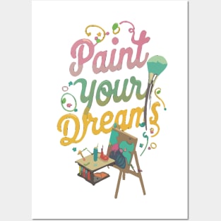 Paint your Dreams Posters and Art